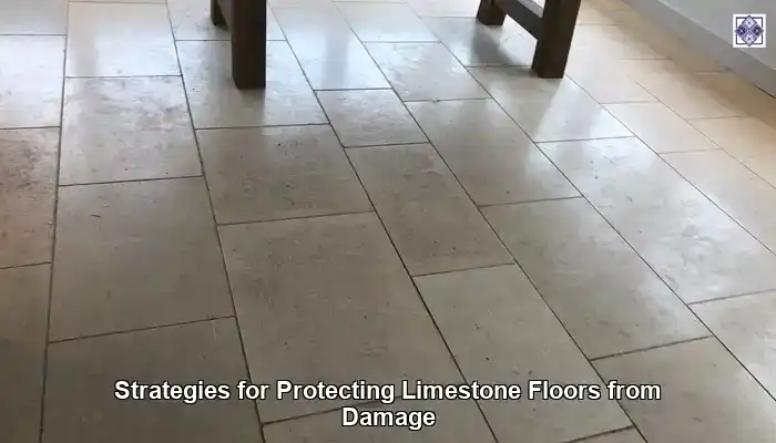 Strategies for Protecting Limestone Floors from Damage